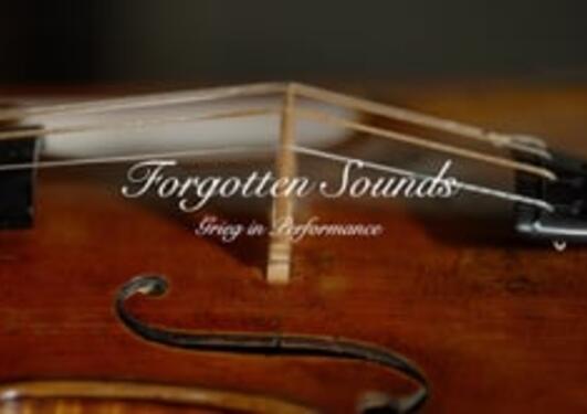 Forgotten Sounds - Grieg in Performance